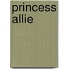 Princess Allie door Lori Decker