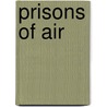 Prisons Of Air by Moncure Daniel Conway