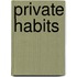 Private Habits