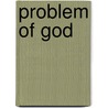 Problem Of God door Peter A. Angeles