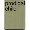 Prodigal Child door E. David Moulton