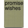 Promise Wishes door Angela E. Palmer