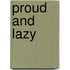 Proud And Lazy