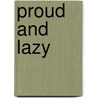 Proud And Lazy door Professor Oliver Optic