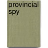 Provincial Spy door Keith Spratley