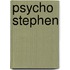 Psycho Stephen