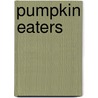 Pumpkin Eaters door Lois Braun
