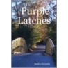 Purple Latches by Sandra Hoynacki