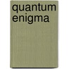 Quantum Enigma door Fred Kuttner