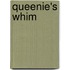 Queenie's Whim