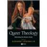 Queer Theology by Gerard Loughlin