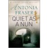 Quiet As A Nun door Antonia Fraser
