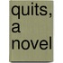 Quits, A Novel