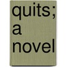 Quits; A Novel door Jemima Montgomery Tautphus