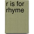 R Is for Rhyme
