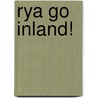 Rya Go Inland! door Claudia Myatt