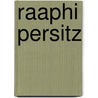 Raaphi Persitz by Miriam T. Timpledon