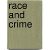 Race And Crime door Anthony Walsh