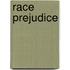 Race Prejudice