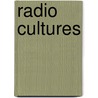 Radio Cultures door Onbekend