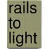 Rails To Light