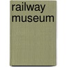 Railway Museum door Miriam T. Timpledon