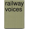 Railway Voices door Rosa Matheson