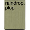 Raindrop, Plop door Wendy Cheyette Lewison