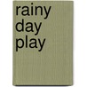 Rainy Day Play door Nancy F. Castaldo