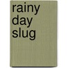 Rainy Day Slug door Mary Palenick Colborn