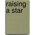 Raising A Star
