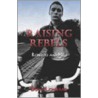 Raising Rebels door Doug Lombard