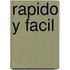 Rapido y Facil