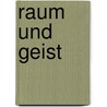 Raum Und Geist by Sigurd Bergmann
