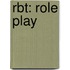 Rbt: Role Play