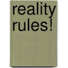 Reality Rules! door Elizabeth Fraser