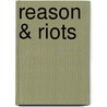 Reason & Riots by Stephen A. Bly