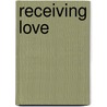 Receiving Love door Helen LaKelly Hunt