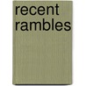 Recent Rambles door Charles Conrad Abbott