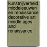 Kunstnijverheid Middeleeuwen en Renaissance Decorative art Middle Ages and Renaissance