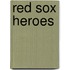 Red Sox Heroes