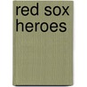Red Sox Heroes door Jerry Remy