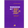 Werkboek bij 'Weet wat je doet' door L. de Vries-Geervliet