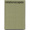 Relationscapes door Frederick Manning