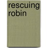 Rescuing Robin door Rex Saviour