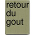 Retour Du Gout