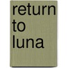 Return to Luna door Onbekend