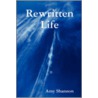 Rewritten Life door Amy Shannon