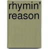 Rhymin' Reason by Brian T. Shrout