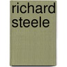 Richard Steele by Sir Richard Steele